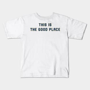 This is the Good Place Kids T-Shirt